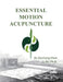 Essential Motion Acupuncture by Decheng Chen