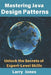 Mastering Java Design Patterns: Unlock the Secrets of Expert-Level Skills by Larry Jones