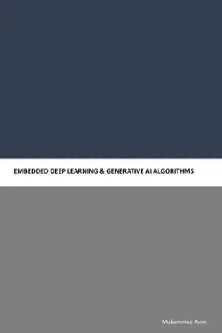 Embedded Deep Learning & Generative AI Algorithms by Muhammad Asim