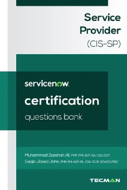 ServiceNow Service Provider (CIS-SP) Certification Questions Bank by Saqib Javed John