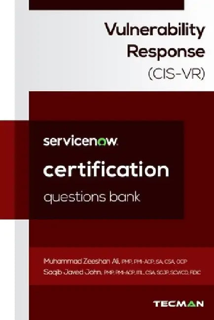 ServiceNow Vulnerability Response (CIS-VR) Certification Questions Bank by Saqib Javed John