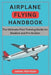 Airplane Flying Handbook: The Ultimate Pilot Training Guide for Student and Pro Aviator by James Harrison