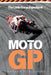 MotoGP: The Little Encyclopedia: A complete guide to the history, legends, and technology of motorcycle racing by Carrera Publishing