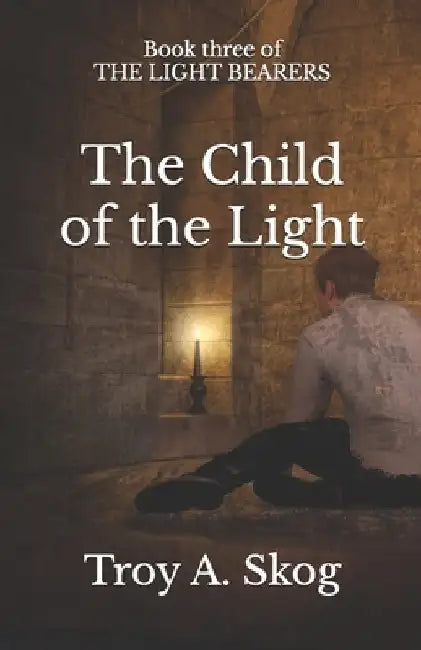 The Child of the Light by Troy Allen Skog