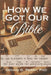 How We Got Our Bible: The Evangelical's Guide to Bible Translation by Dennis G. Perry