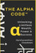 The Alpha Code(TM): Unlocking Limitless Wealth, Power & Success by Harshavardhan Chauhaan