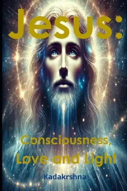 Jesus: consciousness, love and Light by Ricardo Motta