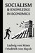 Socialism and Knowledge in Economics: 7 Essays by Mises and Hayek: Economic Calculus, Prices as an Information System, and the Value of Competition by Friedrich August Von Hayek