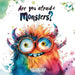 Are You Afraid Of Monsters