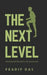 The Next Level: Unlocking 10X Growth in Life and Success by Pradip Das