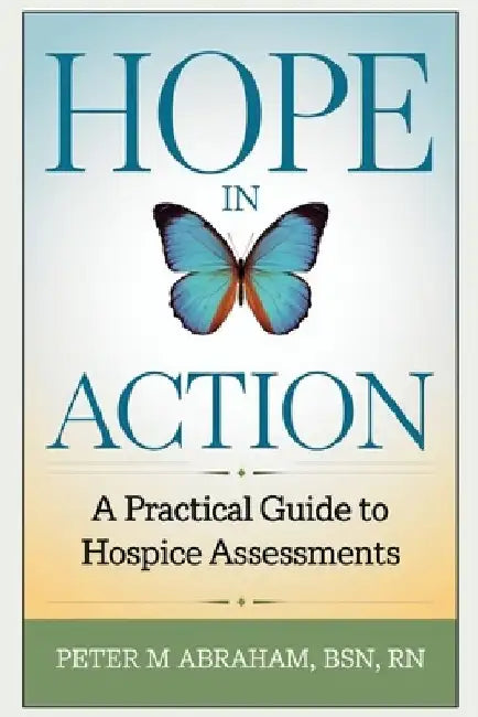 HOPE in Action: A Practical Guide to Hospice Assessments by Peter Abraham