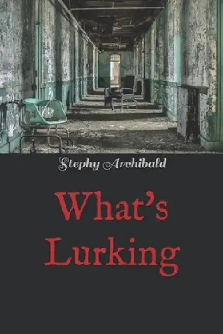 What's Lurking by Stephy Archibald