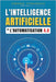 L'Intelligence artificielle et l'automatisation 4.0: Par où comencer ?: L'Intelligence artificielle et l'automatisation 4.0 by Tchagbele, Ismahil