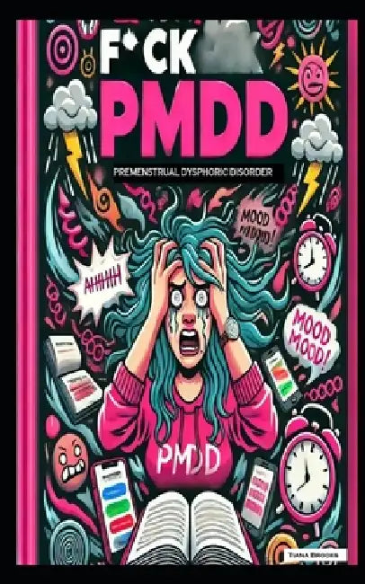 Fck PMDD by Tiana Brooks