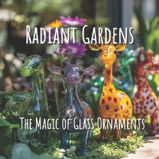 Radiant Gardens The Magic of Glass Ornaments: A Picture Book of Garden Decor for All-Ages, Adults, Seniors with Alzheimer's and or Dementia by Nordic Sun Publishing, Raeka Harding
