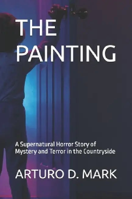 The Painting: A Supernatural Horror Story of Mystery and Terror in the Countryside by Martin Ross