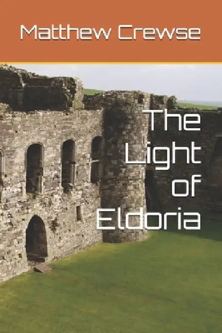The Light of Eldoria by Matthew T. Crewse