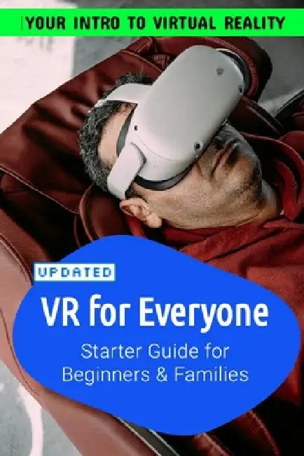 VR For Everyone Starter Guide to Virtual Reality for Beginners, Families and Seniors: For Beginners, Families, Seniors to make the best of Virtual Rea by Sean Taylor