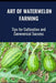 The Art of Watermelon Farming: Tips for Cultivation and Commercial Success by Farmer's Library