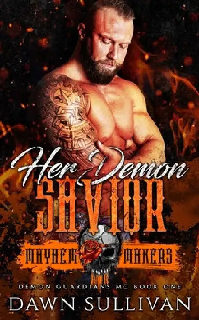 Her Demon Savior: Mayhem Makers (Demon Guardians MC) by Dawn Sullivan