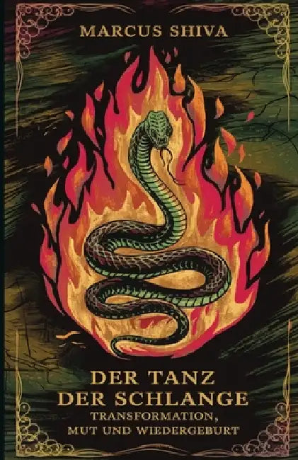 Der Tanz der Schlange: Transformation, Mut und Wiedergeburt by Marcus Shiva