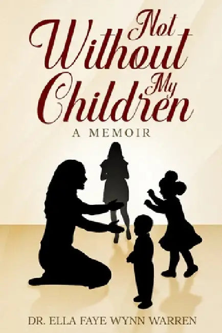 Not Without My Children by Ella Faye Warren