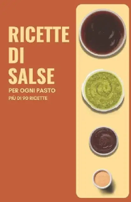 Ricette di salse per ogni pasto by Himanshu Patel