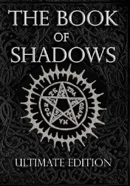 The Book of Shadows Ultimate Edition: White, Red and Black Magic Spells by Brittany Nightshade