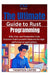 The Ultimate Guide to Rust Programming: Safe, Fast, and Productive Code Discover Rust's powerful features for high-performance applications by Thompson Carter