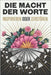 Die Macht der Worte: Inspirieren oder zerstören by Lee, Sherry