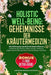 Holistic Well-Being: Geheimnisse der Kräutermedizin: Alte Rezepte und die Kraft lokaler Pflanzen: Entdecken Sie Elixiere, Salben, Sirupe, Tinkturen, Ö by Anna Marie Grunwald-Scheffer