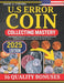 U.S Error Coin Collecting Mastery: The Complete Beginner's Guide to Identifying, Authenticating, and Valuing Rare Mint Errors, Misstrikes, and Die Var by Daniel G. Stephen