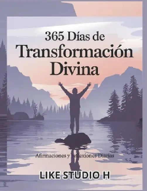 365 días de Transformación Divina: Afirmaciones y reflexiones Diarias by Like Studio H
