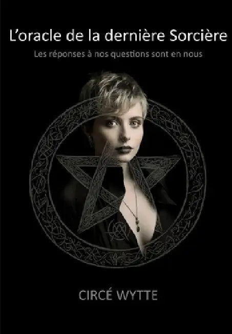 L'oracle de la dernière Sorcière: Les réponses à nos questions sont en nous by Circé Wytte