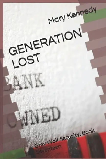 Generation Lost: Gray Wolf Security: Book Seventeen by Mary Kennedy