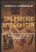 The Psychic Spellcaster Unlock Your Inner Witch with Energy Work, Ritual Magick, and Manifestation by Candice V. Cunningham