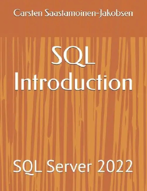 SQL Introduction: SQL Server 2022 by Carsten Saastamoinen-Jakobsen
