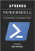 Aprenda Powershell: Dos Fundamentos às Aplicações Práticas by Rodrigues, Diego