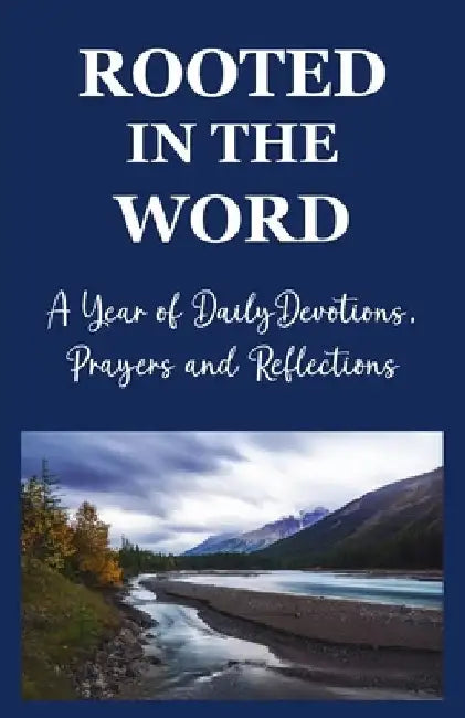 Rooted in the Word: A Year of Daily Devotions, Prayers and Reflections by Praiseworthy Press