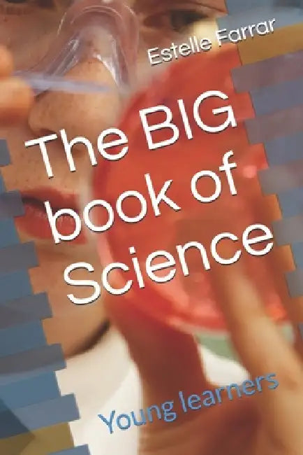 The BIG book of Science: Young learners by Estelle Louise Farrar