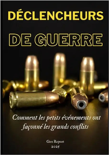 Déclencheurs de Guerre: Comment les petits événements ont façonné les grands conflits by Report, Geo