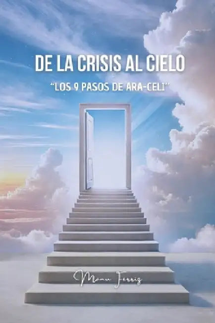 De la Crisis al Cielo: Los 9 pasos de ARA-CELI by Manuel María Férriz Canals