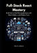 Full-Stack React Mastery: Build End-to-End Web Applications with React, Node.js, and Modern Tools by Devin Gilbert