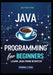 Java Programming for Beginners: Learn Java from Scratch by Charles J. Diaz