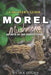 A Hunter's Guide to Finding Morels: Secrets from the forest floor by Ira E. Logan