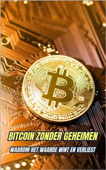 Bitcoin Zonder Geheimen: Waarom Het Waarde Wint en Verliest by Martínez, Carlos