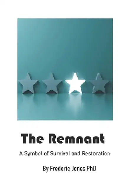 The Remnant: A Symbol of Survival and Restoration by Frederic Jones