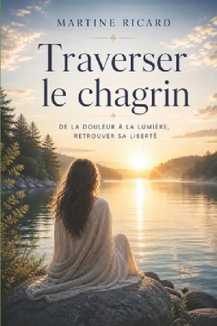 Laisse le chagrin exister sans honte by Martine Ricard