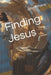 Finding Jesus by Jim Conway