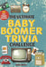 The Ultimate Baby Boomer Trivia Challenge: Relive Every Moment Of The 1950s, 60s, 70s & 80s With 900 Fun & Engaging Questions For Smart Seniors & Adul by Sage Wiley